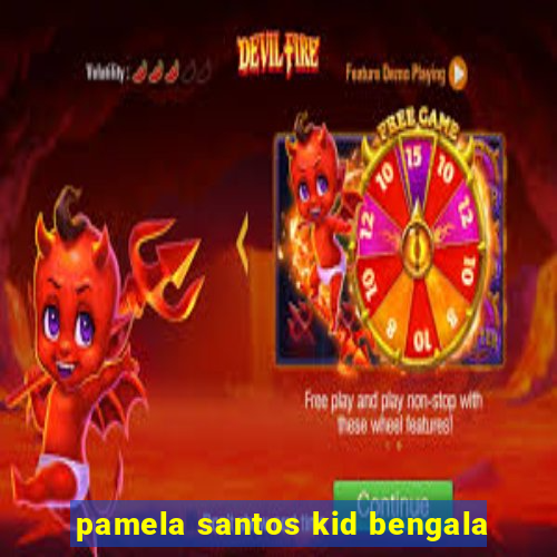 pamela santos kid bengala